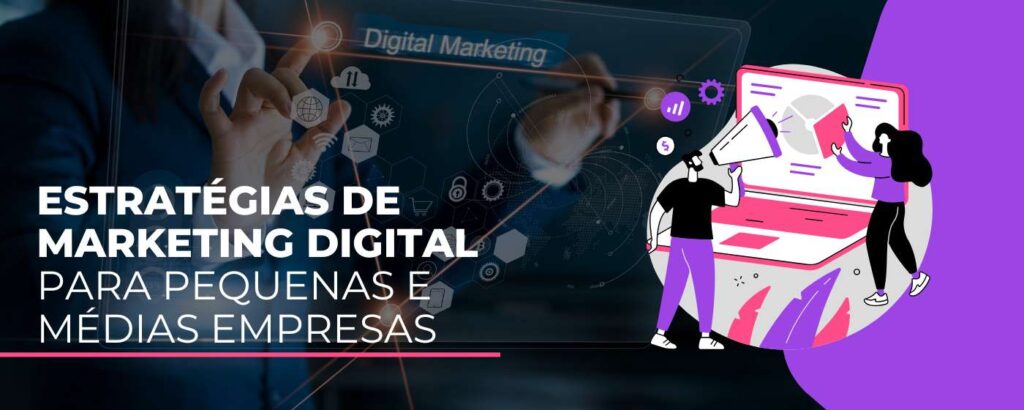 Estratégias de Marketing Digital para pequenas e médias empresas