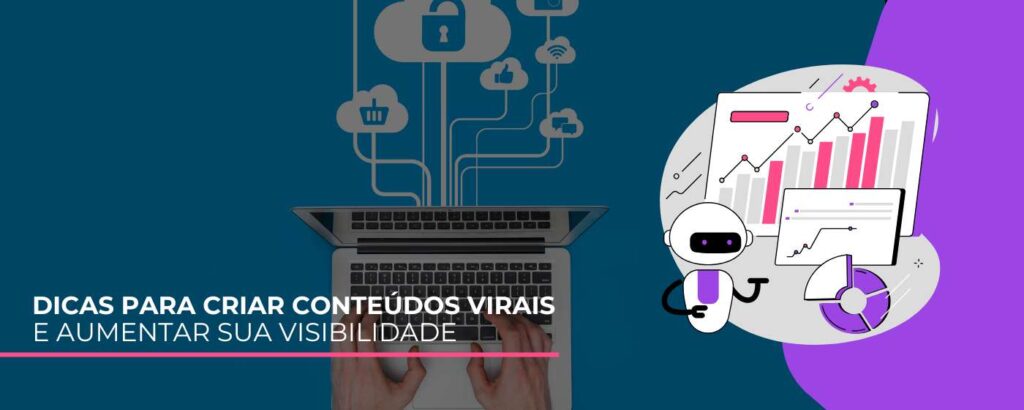 Dicas para Criar Conteúdos Virais e Aumentar Sua Visibilidade Online (1)